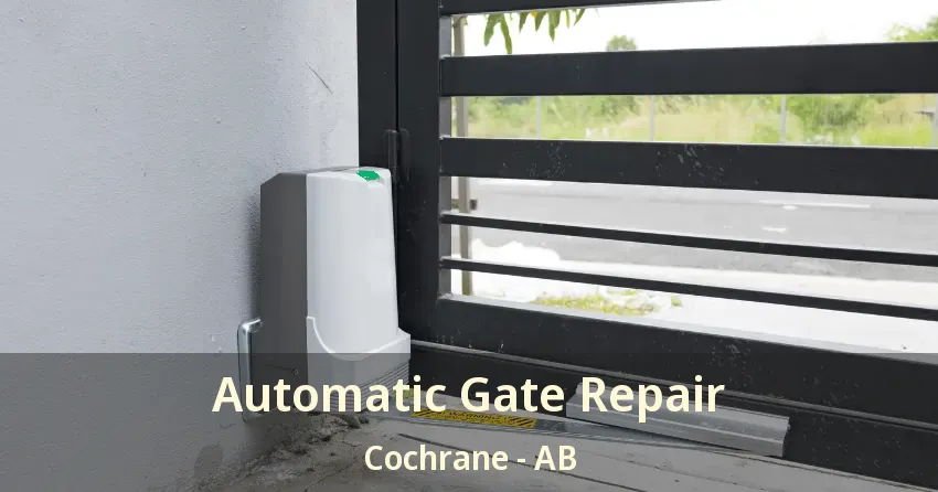 Automatic Gate Repair Cochrane - AB