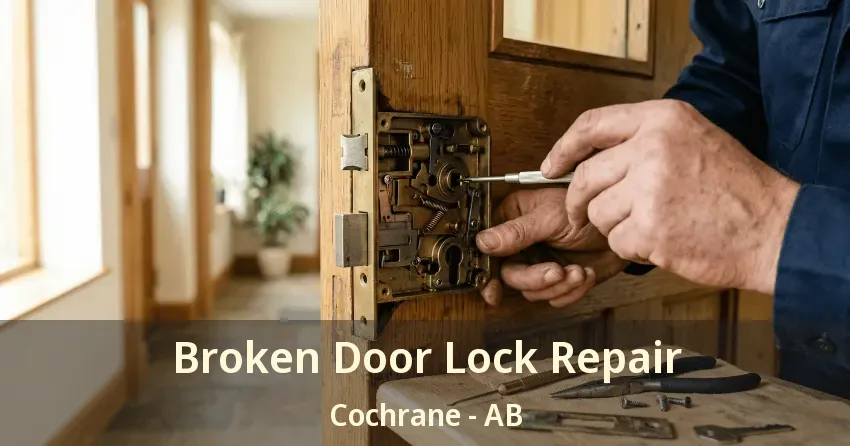 Broken Door Lock Repair Cochrane - AB