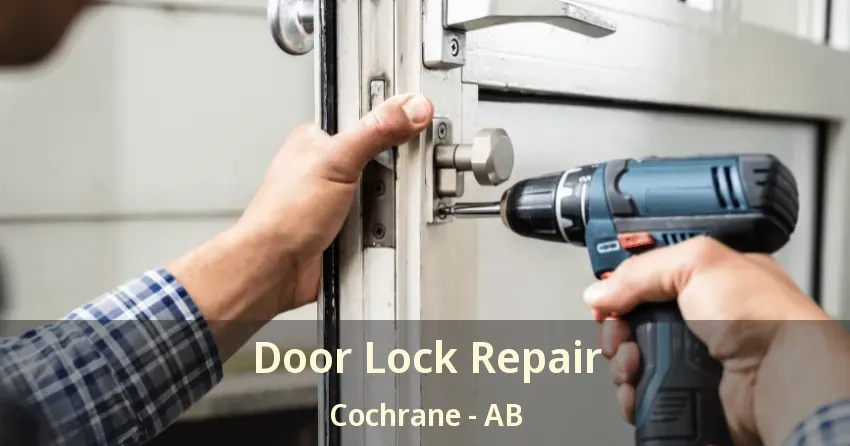 Door Lock Repair Cochrane - AB