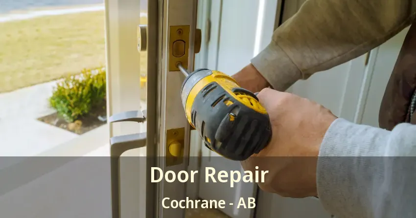 Door Repair Cochrane - AB