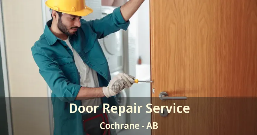 Door Repair Service Cochrane - AB