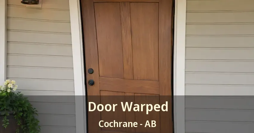 Door Warped Cochrane - AB