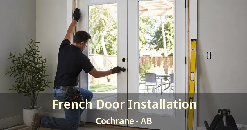 French Door Installation Cochrane - AB