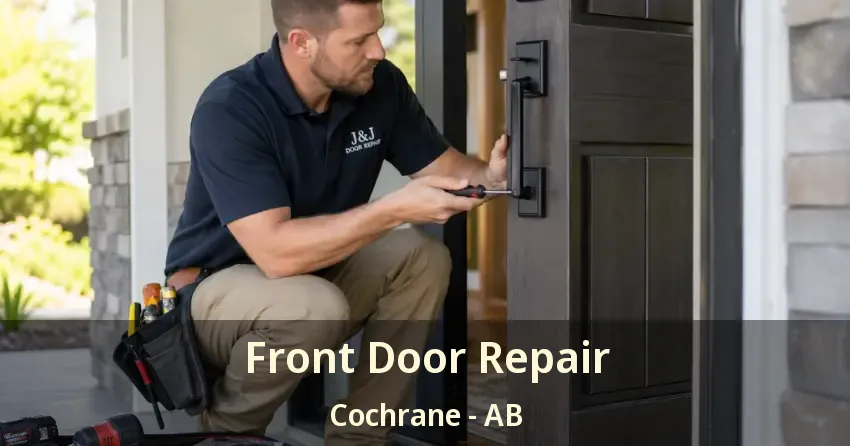 Front Door Repair Cochrane - AB