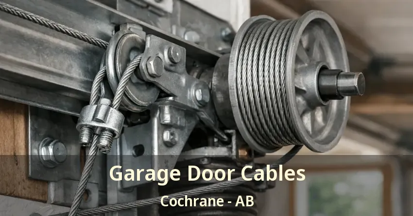 Garage Door Cables Cochrane - AB