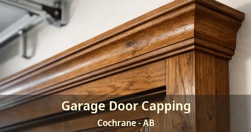 Garage Door Capping Cochrane - AB