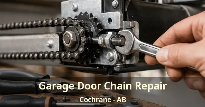 Garage Door Chain Repair Cochrane - AB