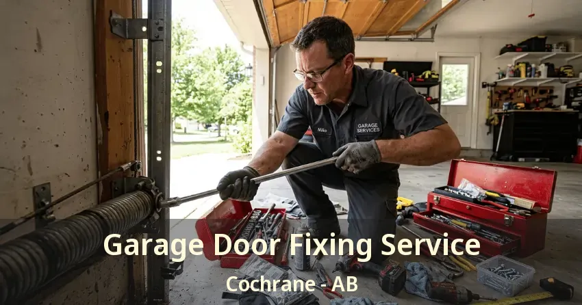 Garage Door Fixing Service Cochrane - AB Garage Door Fixing Service Cochrane - AB