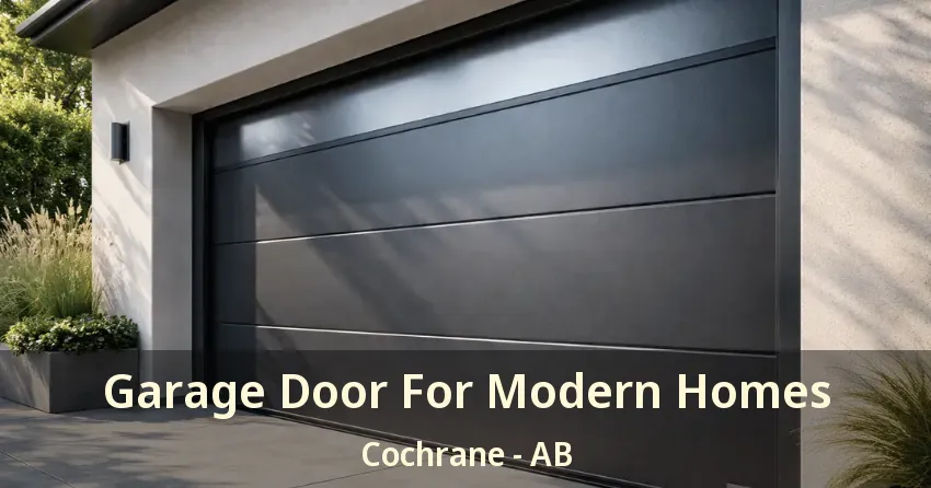 Garage Door For Modern Homes Cochrane - AB