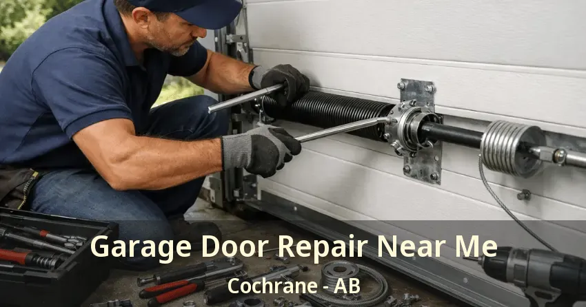 Garage Door Repair Near Me Cochrane - AB Garage Door Repair Near Me Cochrane - AB