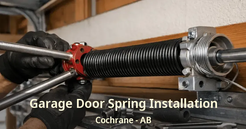Garage Door Spring Installation Cochrane - AB