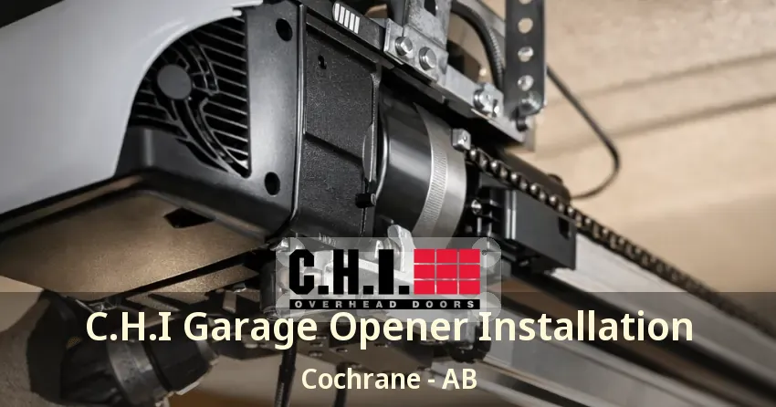 C.H.I Garage Opener Installation Cochrane - AB