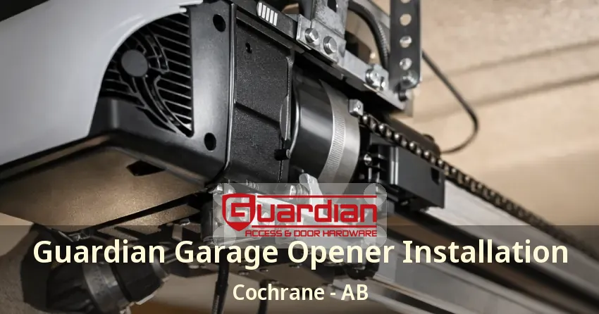 Guardian Garage Opener Installation Cochrane - AB Guardian Garage Opener Installation Cochrane - AB