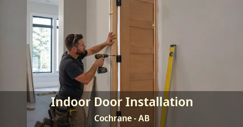 Indoor Door Installation Cochrane - AB