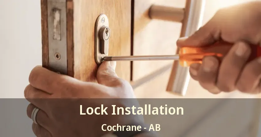 Lock Installation Cochrane - AB