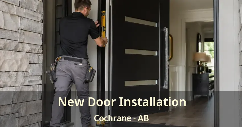 New Door Installation Cochrane - AB