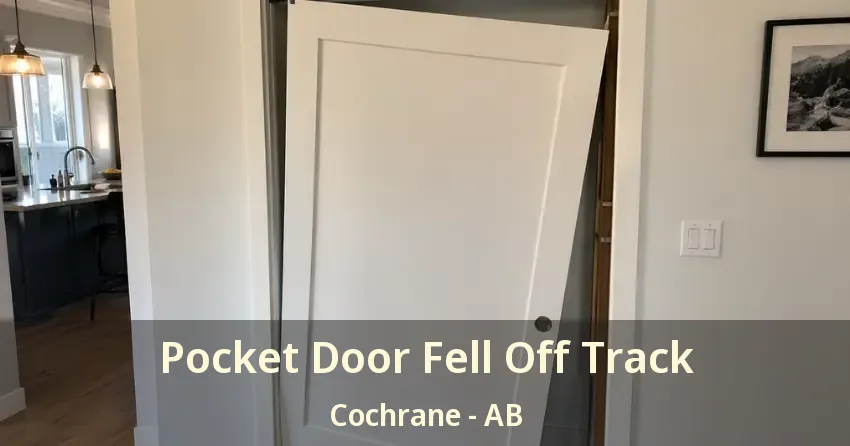 Pocket Door Fell Off Track Cochrane - AB Pocket Door Fell Off Track Cochrane - AB