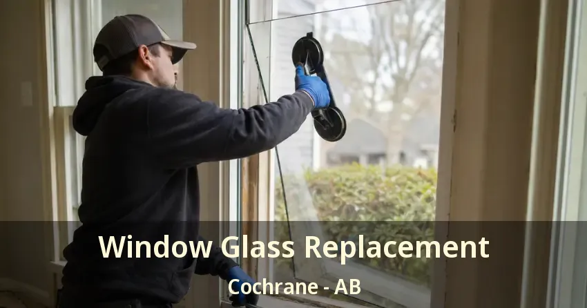 Window Glass Replacement Cochrane - AB